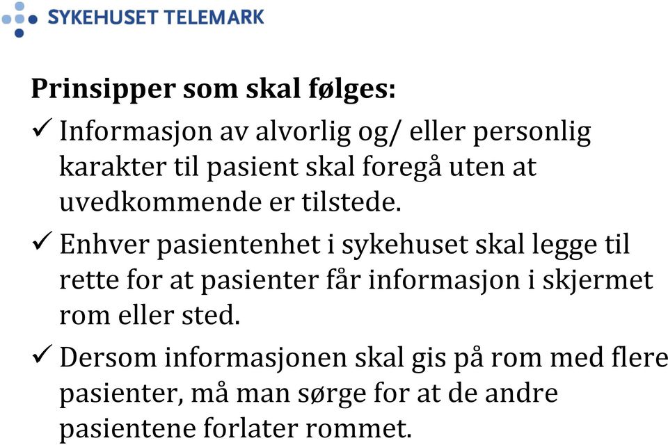 Enhver pasientenhet i sykehuset skal legge til rette for at pasienter får informasjon i