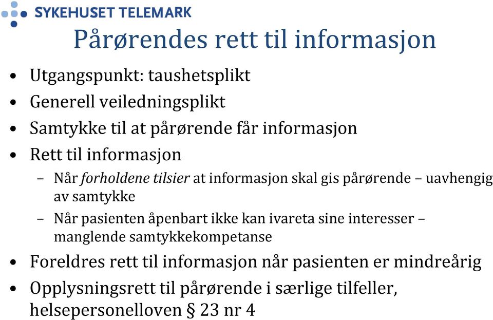 samtykke Når pasienten åpenbart ikke kan ivareta sine interesser manglende samtykkekompetanse Foreldres rett til