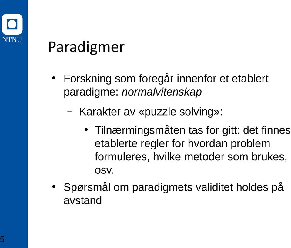 gitt: det finnes etablerte regler for hvordan problem formuleres,