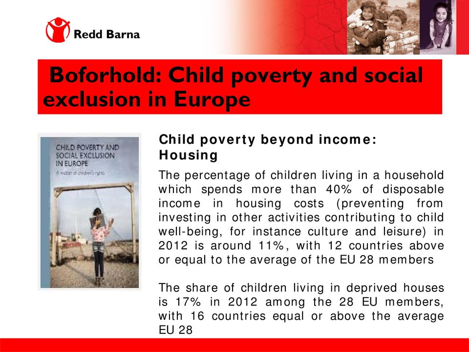 child well-being, for instance culture and leisure) in 2012 is around 11%, with 12 countries above or equal to the average of the EU 28