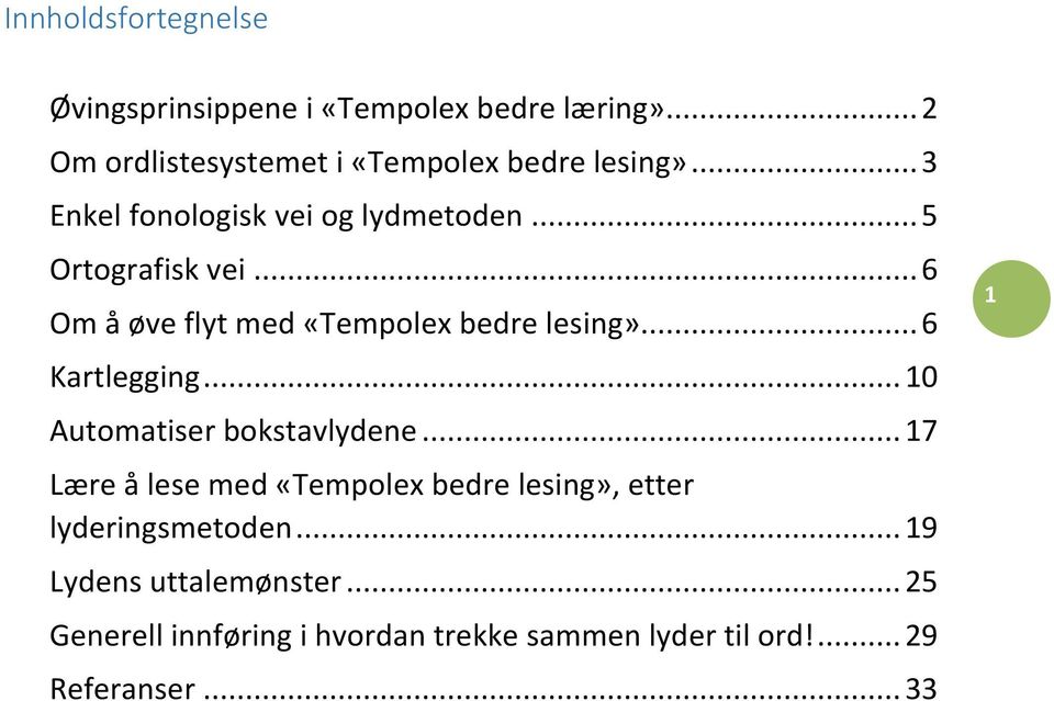 .. 6 Kartlegging... 10 Automatiser bokstavlydene.