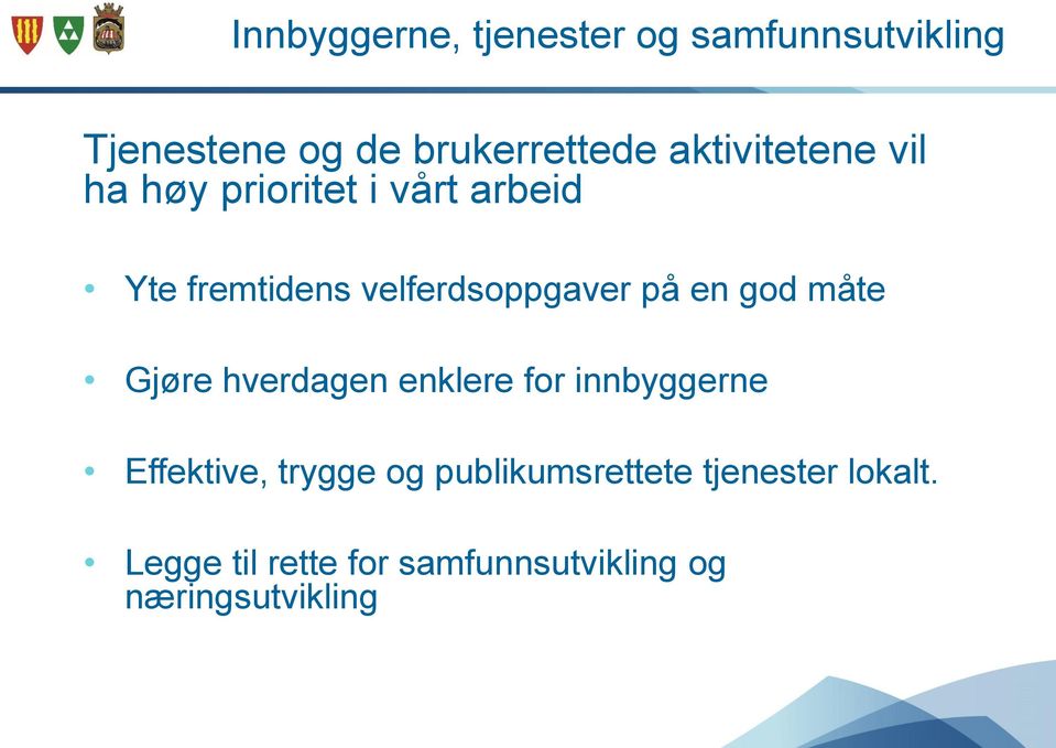 på en god måte Gjøre hverdagen enklere for innbyggerne Effektive, trygge og