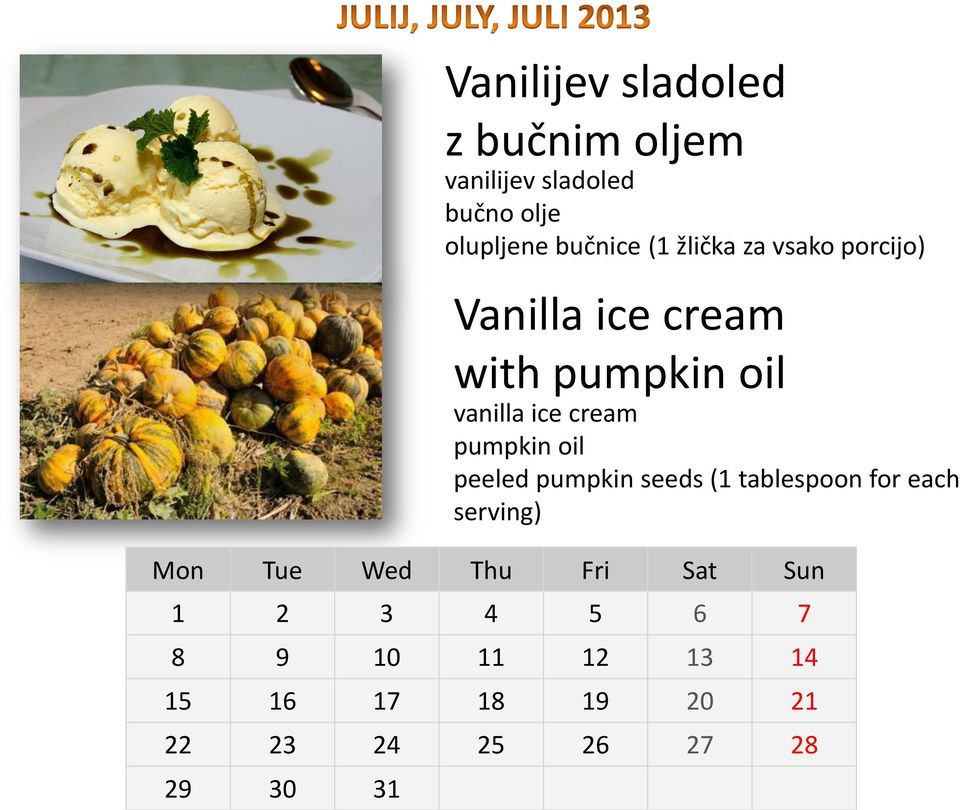 vanilla ice cream pumpkin oil peeled pumpkin seeds (1 tablespoon for each