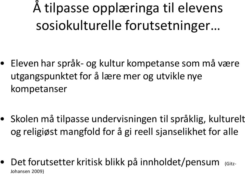 Skolen må tilpasse undervisningen til språklig, kulturelt og religiøst mangfold for å gi