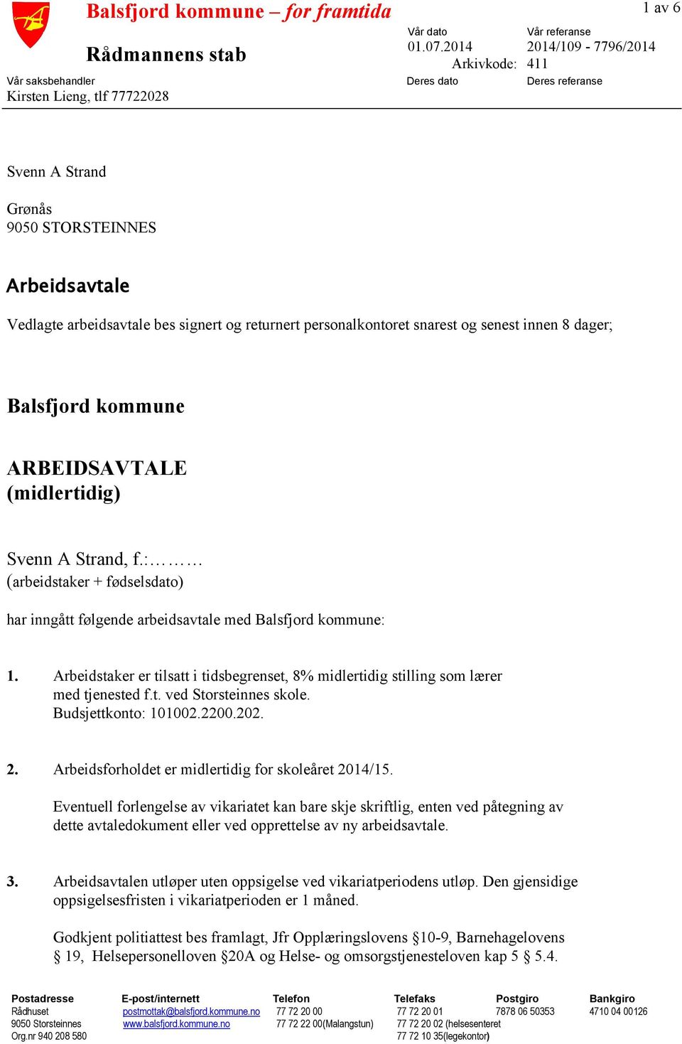 signert og returnert personalkontoret snarest og senest innen 8 dager; Balsfjord kommune ARBEIDSAVTALE (midlertidig) Svenn A Strand, f.