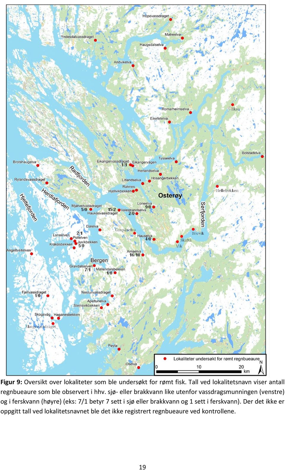 sjø- eller brakkvann like utenfor vassdragsmunningen (venstre) og i ferskvann (høyre) (eks: 7/1