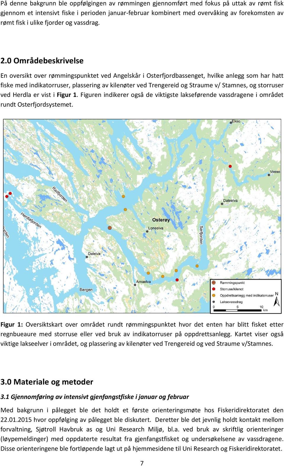 0 Områdebeskrivelse En oversikt over rømmingspunktet ved Angelskår i Osterfjordbassenget, hvilke anlegg som har hatt fiske med indikatorruser, plassering av kilenøter ved Trengereid og Straume v/