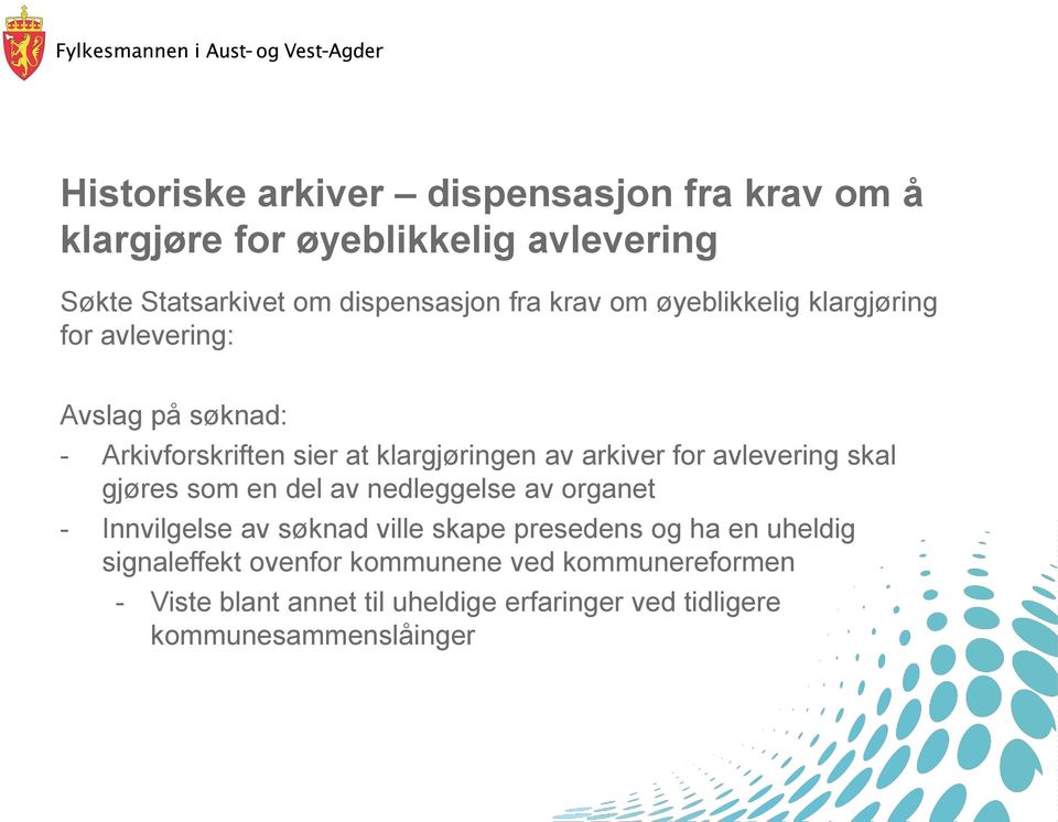 avlevering skal gjøres som en del av nedleggelse av organet - Innvilgelse av søknad ville skape presedens og ha en uheldig