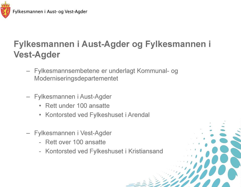 Aust-Agder Rett under 100 ansatte Kontorsted ved Fylkeshuset i Arendal