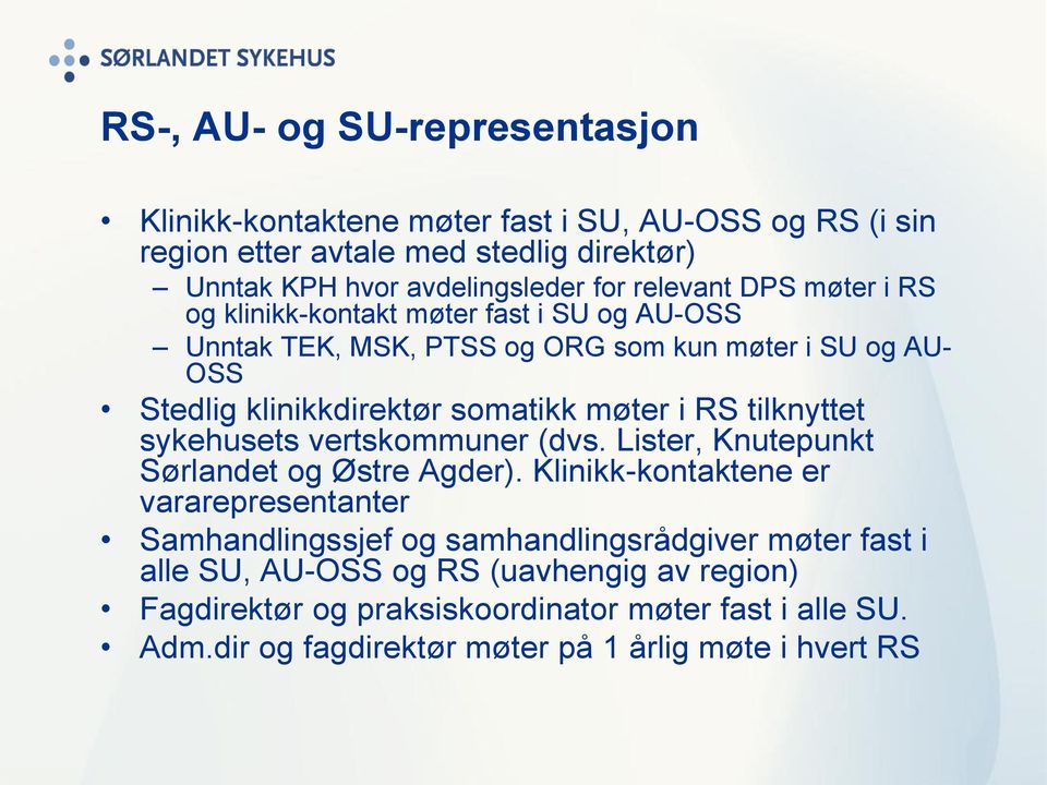 RS tilknyttet sykehusets vertskommuner (dvs. Lister, Knutepunkt Sørlandet og Østre Agder).
