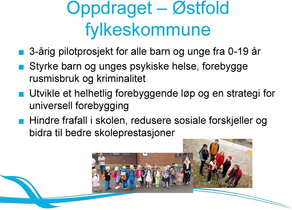 Utvikle et helhetlig forebyggende løp og en strategi for universell forebygging