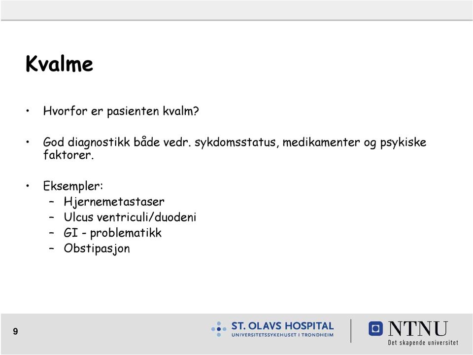 sykdomsstatus, medikamenter og psykiske faktorer.