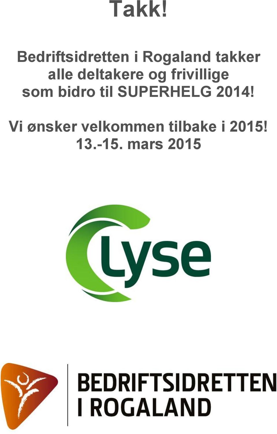 som bidro til SUPERHELG 2014!