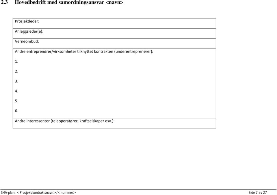 kontrakten (underentreprenører): 1. 2. 3. 4. 5. 6.