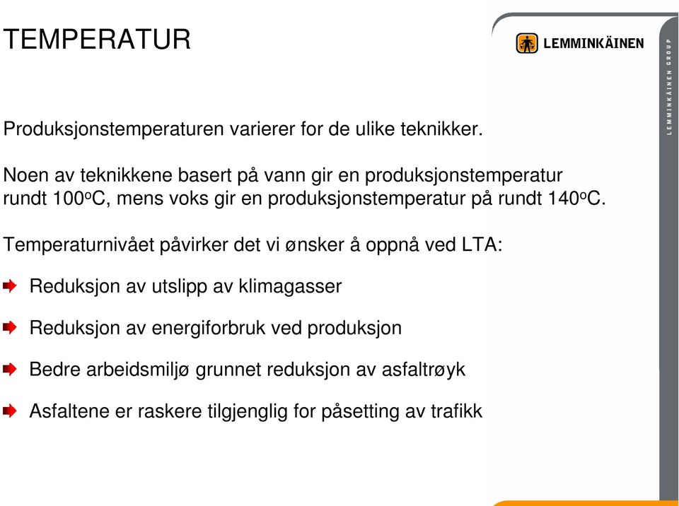 produksjonstemperatur på rundt 140 o C.