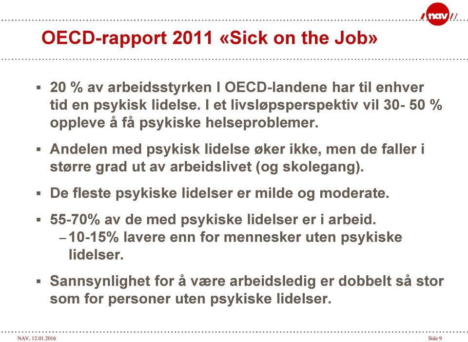 Andelen med psykisk lidelse øker ikke, men de faller i større grad ut av arbeidslivet (og skolegang).