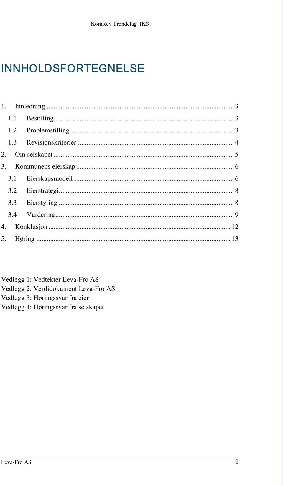 3 Eierstyring... 8 3.4 Vurdering... 9 4. Konklusjon... 12 5. Høring.