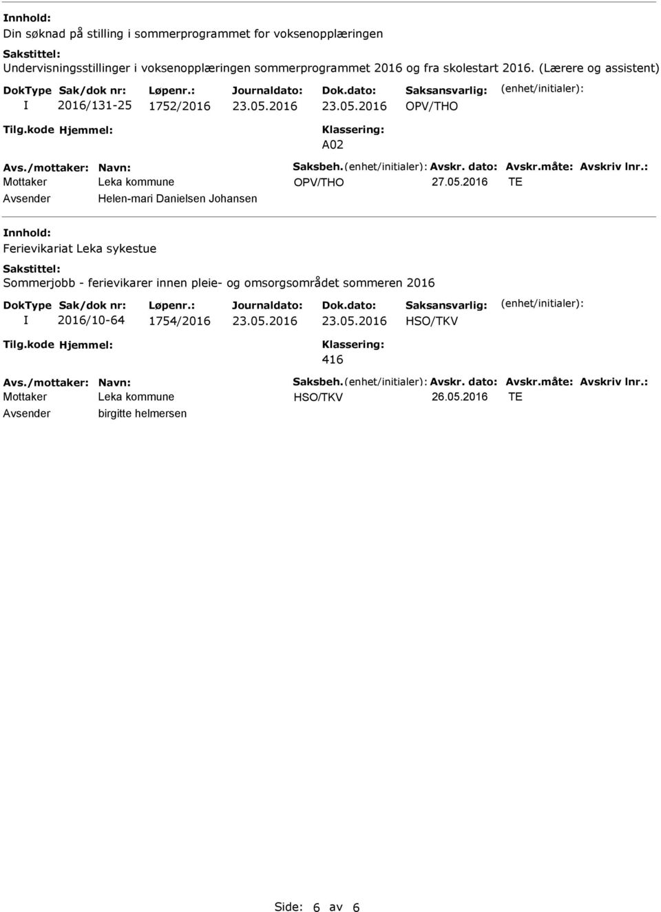 (Lærere og assistent) 2016/131-25 1752/2016 A02 Helen-mari Danielsen Johansen Ferievikariat Leka