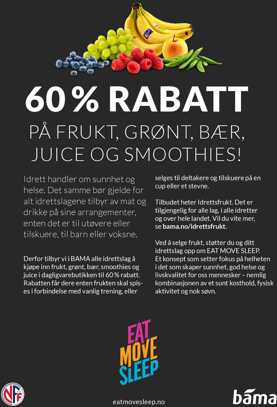 Derfor tilbyr vi i BAMA alle idrettslag å kjøpe inn frukt, grønt, bær, smoothies og juice i dagligvarebutikken til 60 % rabatt.