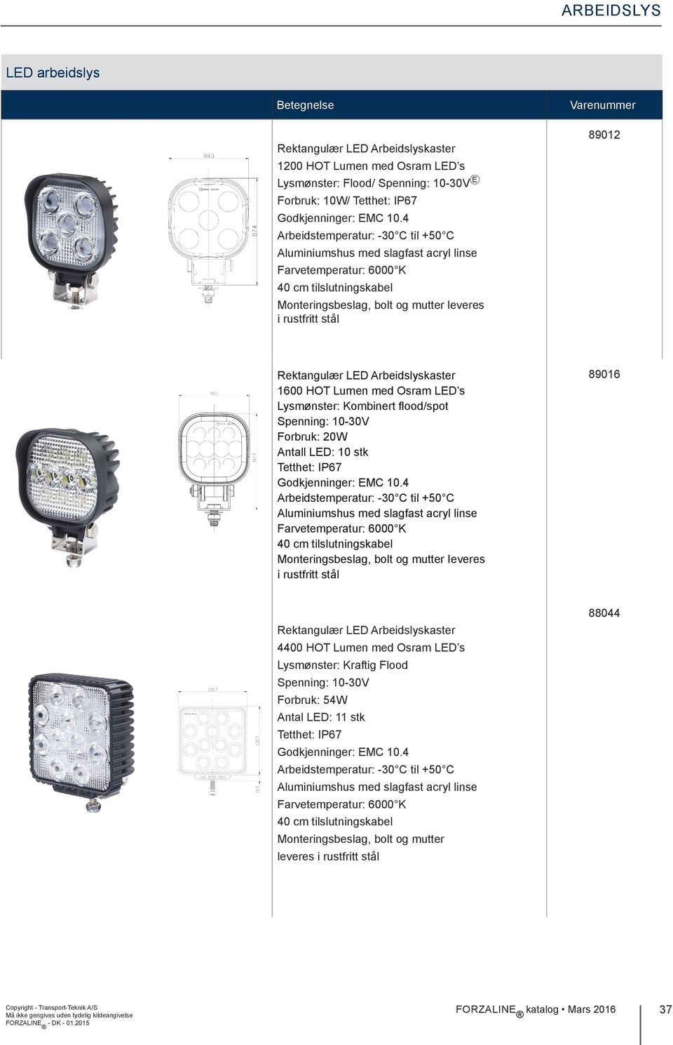 Rektangulær LED Arbeidslyskaster 1600 HOT Lumen med Osram LED s Lysmønster: Kombinert flood/spot Spenning: 10-30V E Forbruk: 20W Antall LED: 10 stk Tetthet: IP67 Godkjenninger: EMC 10.