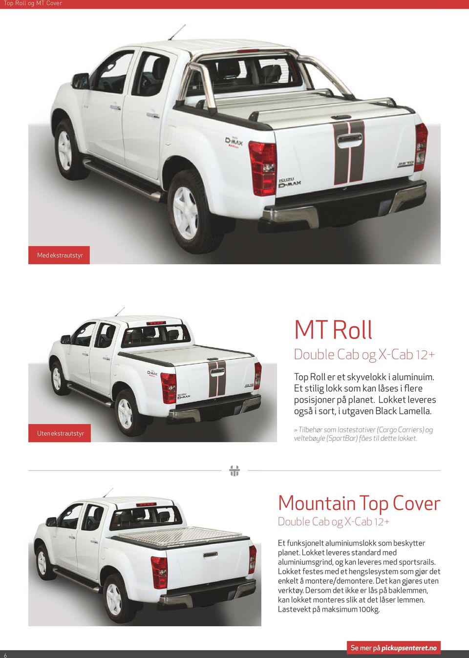 Mountain Top Cover Double Cab og X-Cab 12+ Et funksjonelt aluminiumslokk som beskytter planet. Lokket leveres standard med aluminiumsgrind, og kan leveres med sportsrails.