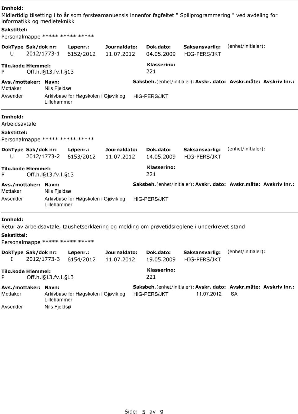 2009 Mottaker Nils Fjeldsø Arbeidsavtale ersonalmappe ***** ***** ***** 2012/1773-2 6153/2012 14.05.