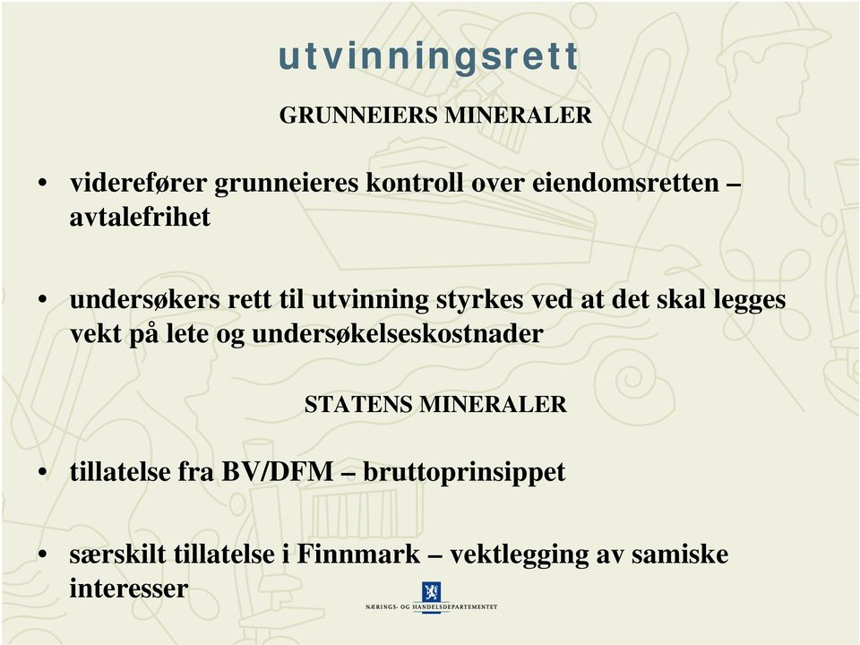 skal legges vekt på lete og undersøkelseskostnader STATENS MINERALER tillatelse