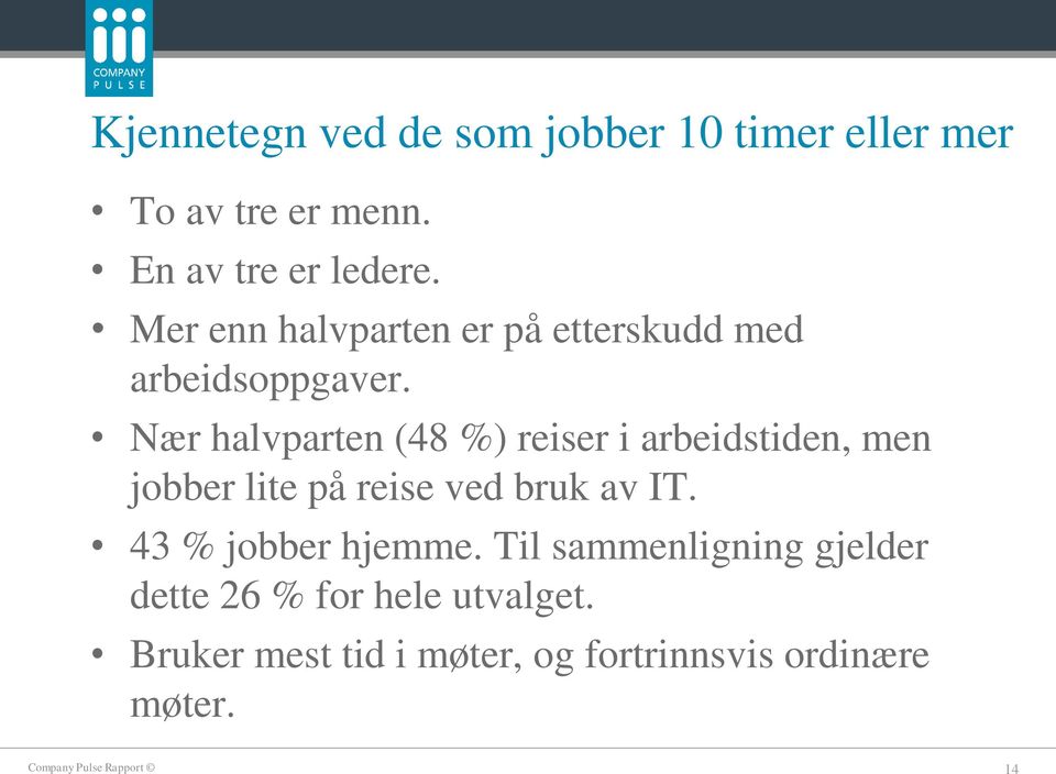 Nær halvparten (48 %) reiser i arbeidstiden, men jobber lite på reise ved bruk av IT.