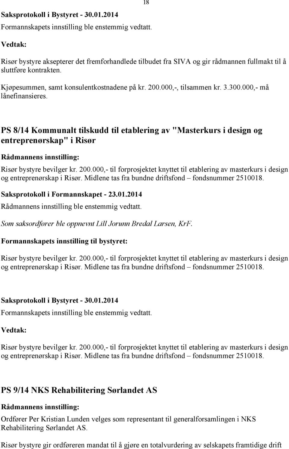 PS 8/14 Kommunalt tilskudd til etablering av "Masterkurs i design og entreprenørskap" i Risør Risør bystyre bevilger kr. 200.