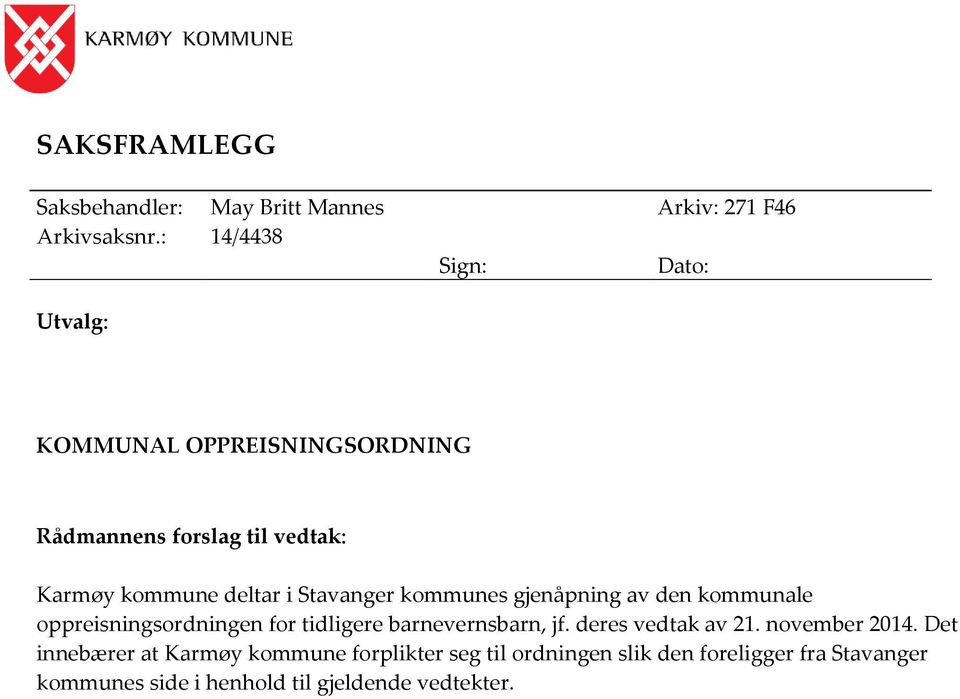 Stavanger kommunes gjenåpning av den kommunale oppreisningsordningen for tidligere barnevernsbarn, jf.