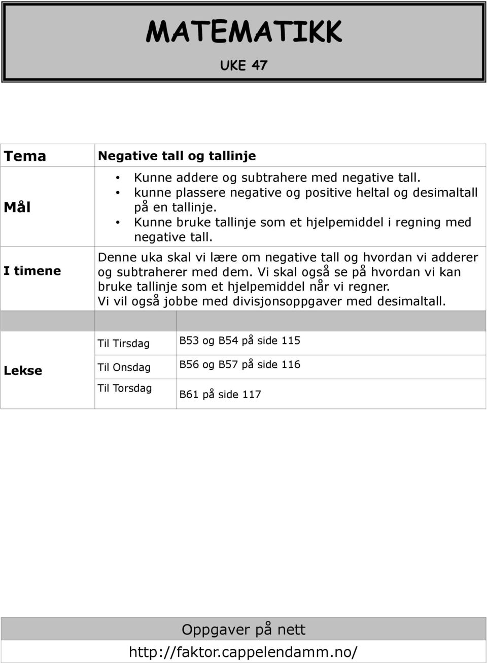 Denne uka skal vi lære om negative tall og hvordan vi adderer og subtraherer med dem.