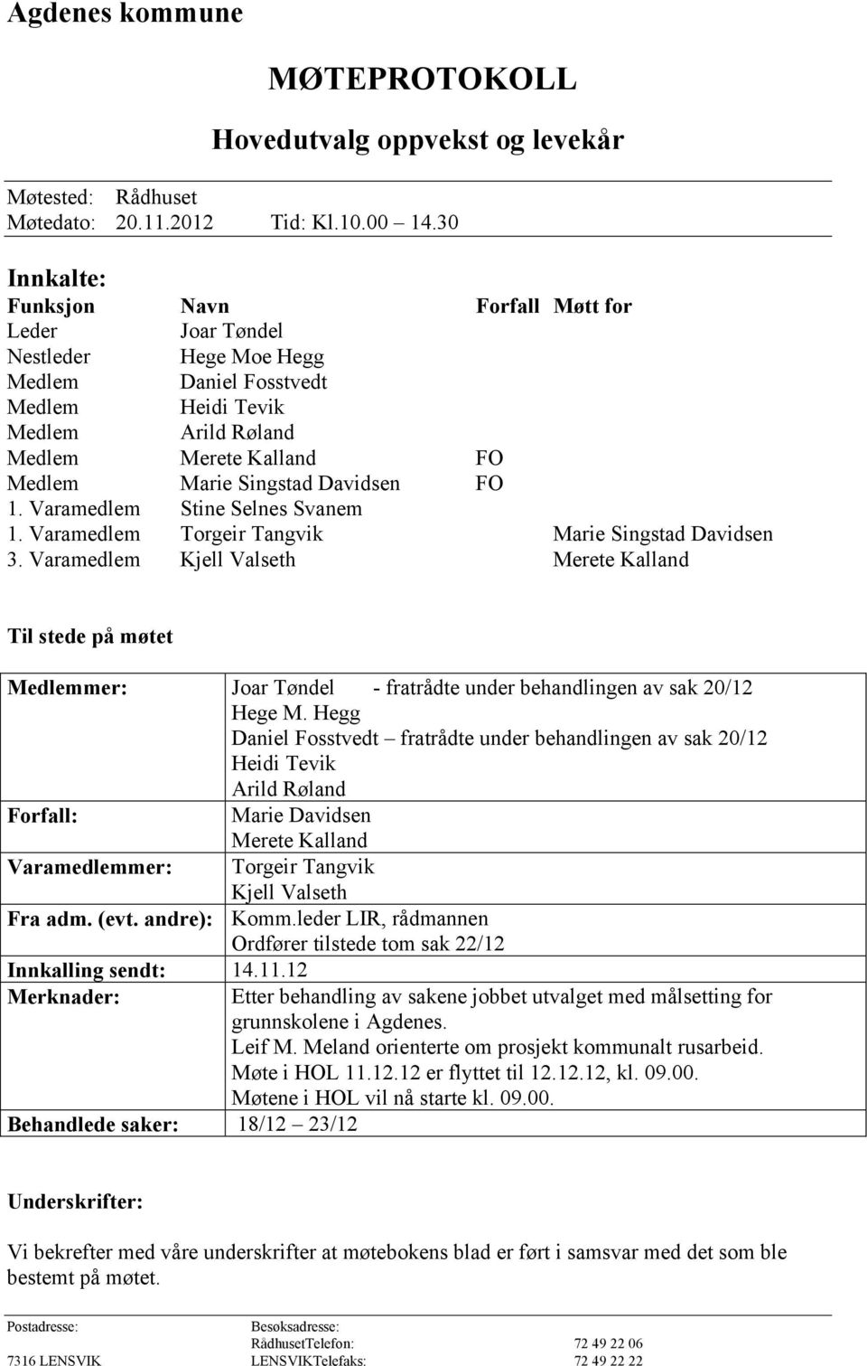 Davidsen FO 1. Varamedlem Stine Selnes Svanem 1. Varamedlem Torgeir Tangvik Marie Singstad Davidsen 3.