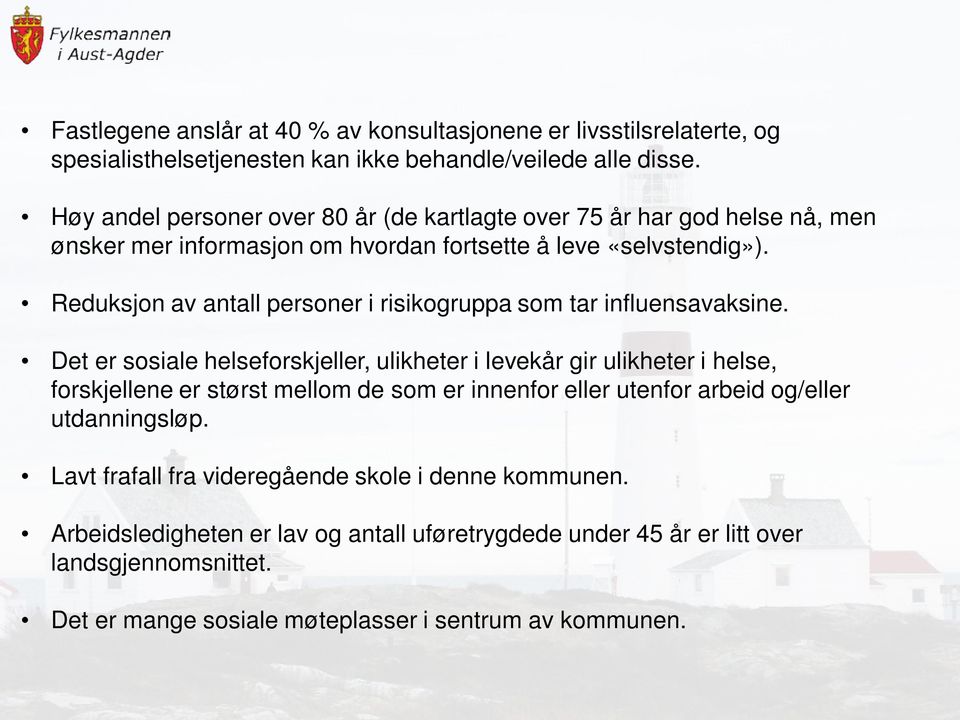 Reduksjon av antall personer i risikogruppa som tar influensavaksine.