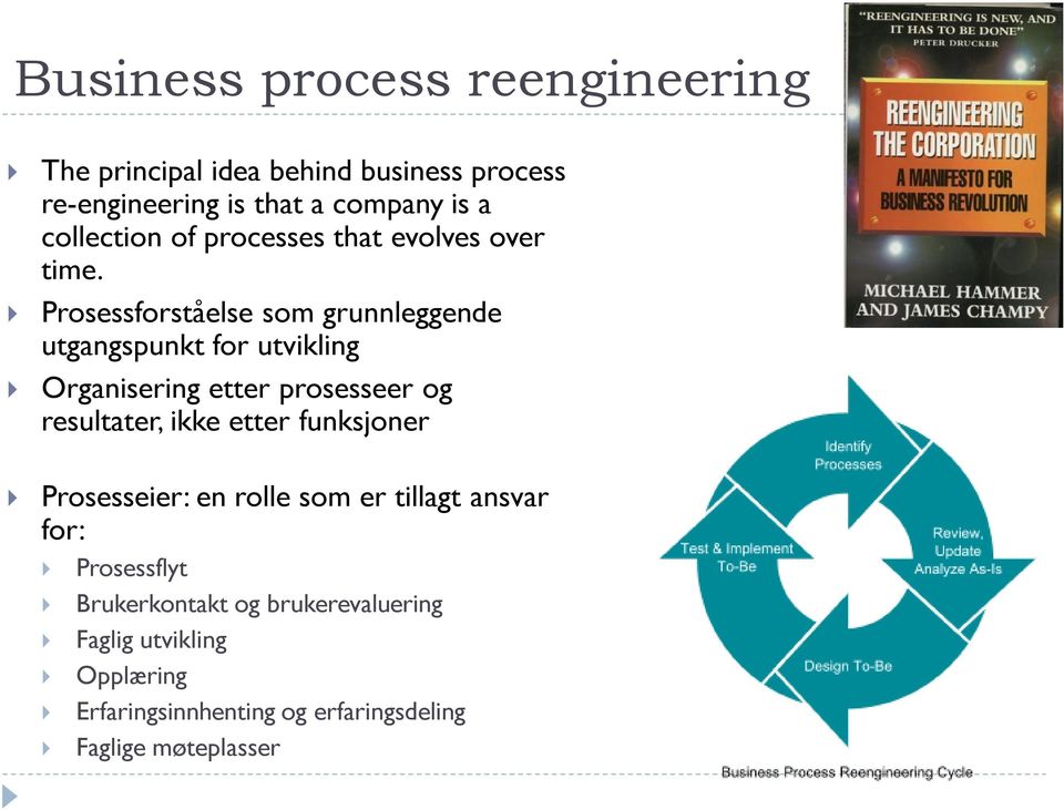 Prosessforståelse som grunnleggende utgangspunkt for utvikling Organisering etter prosesseer og resultater, ikke