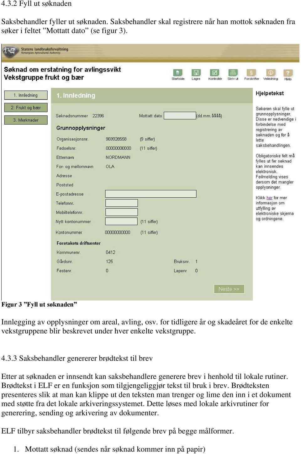 Brødtekst i ELF er en funksjon som tilgjengeliggjør tekst til bruk i brev.