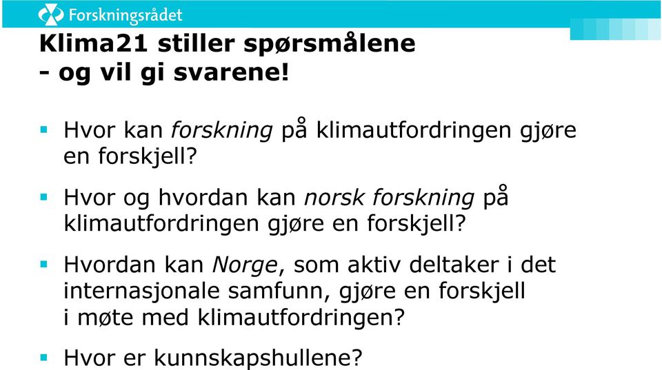 Hvor og hvordan kan norsk forskning på klimautfordringen gjøre en forskjell?