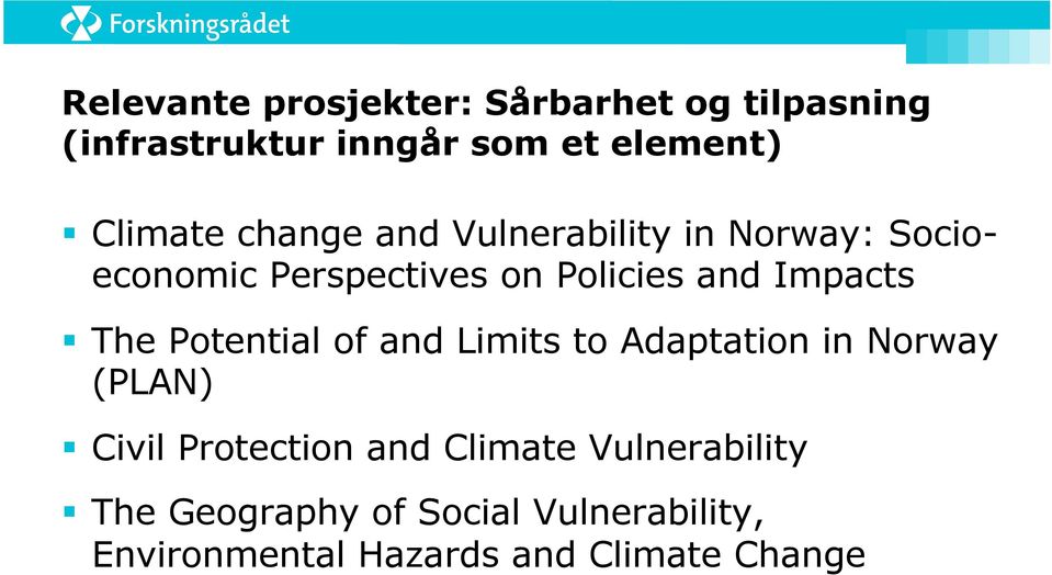 Impacts The Potential of and Limits to Adaptation in Norway (PLAN) Civil Protection and