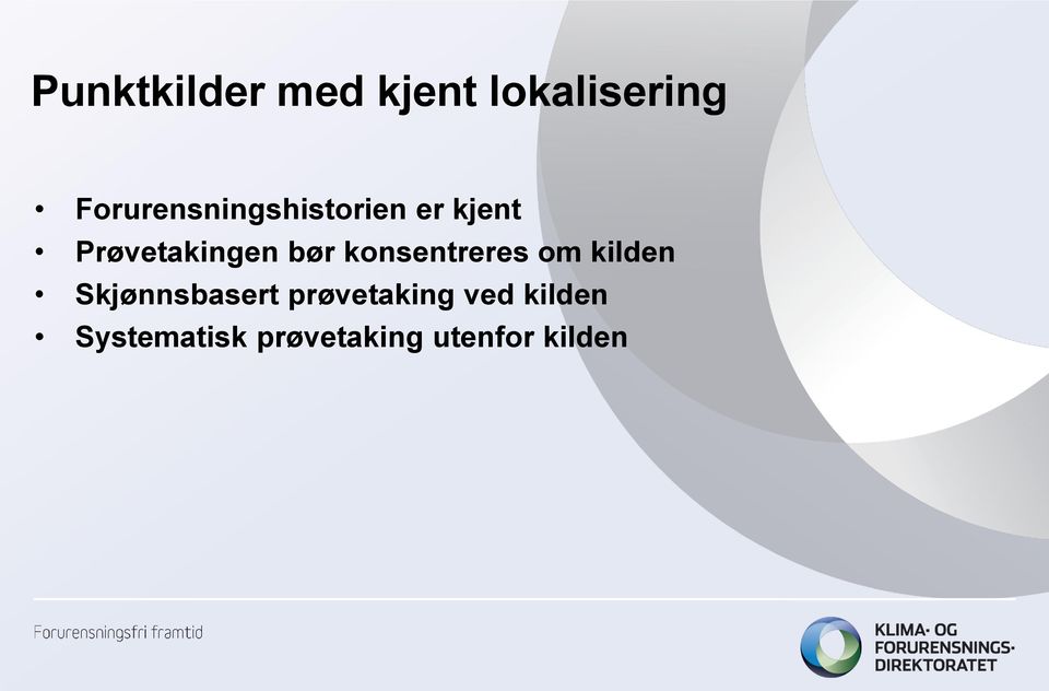 bør konsentreres om kilden Skjønnsbasert