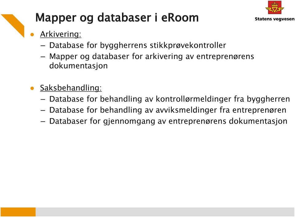 Database for behandling av kontrollørmeldinger fra byggherren Database for behandling