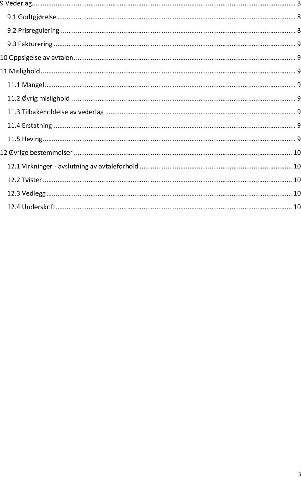 .. 9 11.4 Erstatning... 9 11.5 Heving... 9 12 Øvrige bestemmelser... 10 12.