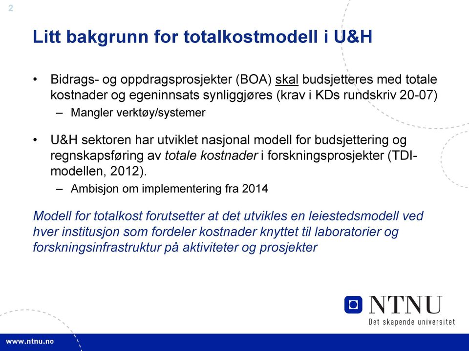 regnskapsføring av totale kostnader i forskningsprosjekter (TDImodellen, 2012).