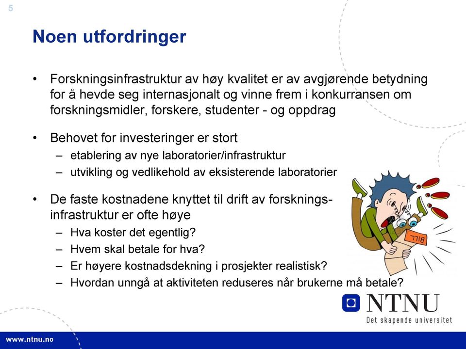 laboratorier/infrastruktur utvikling og vedlikehold av eksisterende laboratorier De faste kostnadene knyttet til drift av