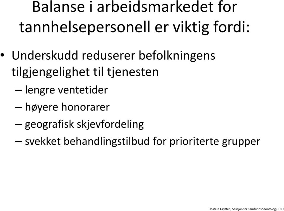 til tjenesten lengre ventetider høyere honorarer geografisk