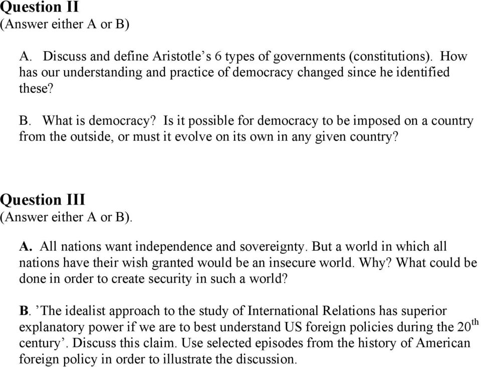 or B). A. All nations want independence and sovereignty. But a world in which all nations have their wish granted would be an insecure world. Why?