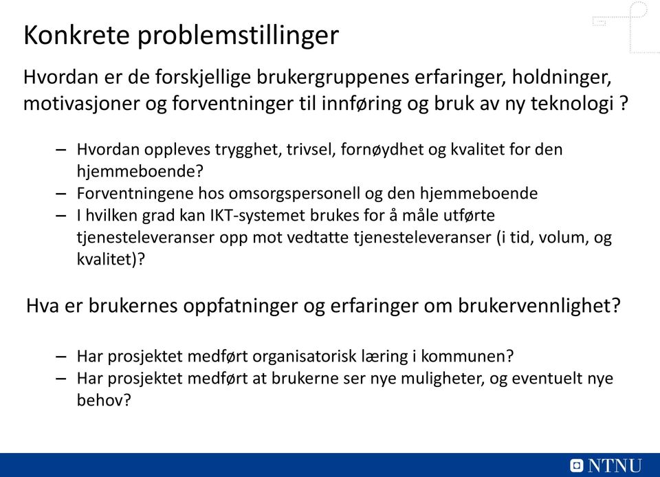 Forventningene hos omsorgspersonell og den hjemmeboende I hvilken grad kan IKT-systemet brukes for å måle utførte tjenesteleveranser opp mot vedtatte