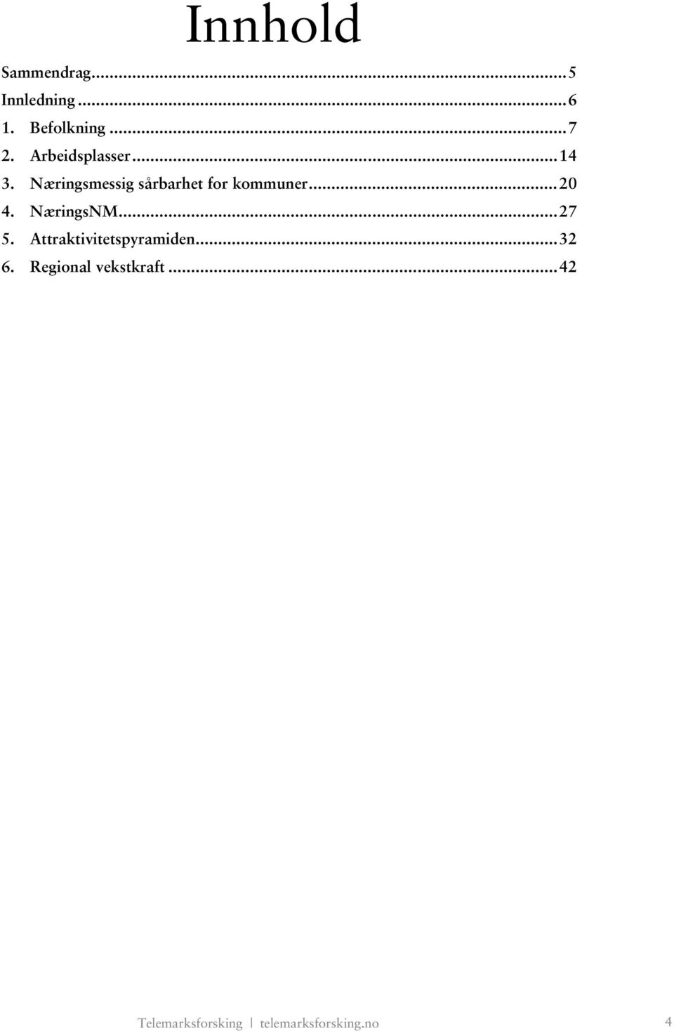 .. 20 4. NæringsNM... 27 5. Attraktivitetspyramiden... 32 6.