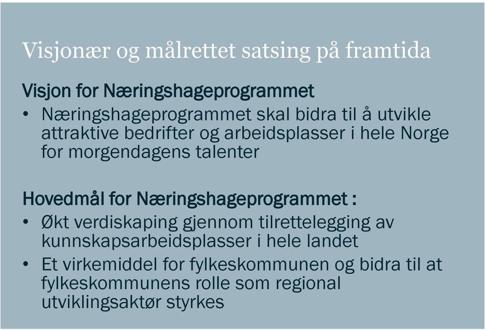 for Næringshageprogrammet : Økt verdiskaping gjennom tilrettelegging av kunnskapsarbeidsplasser i hele