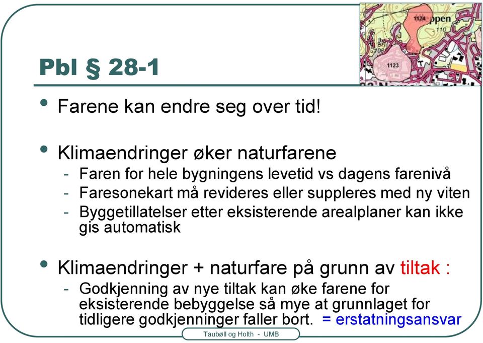 suppleres med ny viten - Byggetillatelser etter eksisterende arealplaner kan ikke gis automatisk Klimaendringer +