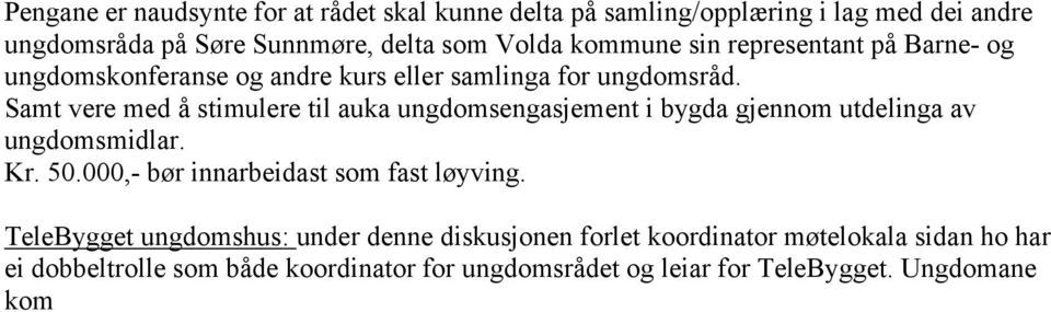 Samt vere med å stimulere til auka ungdomsengasjement i bygda gjennom utdelinga av ungdomsmidlar. Kr. 50.