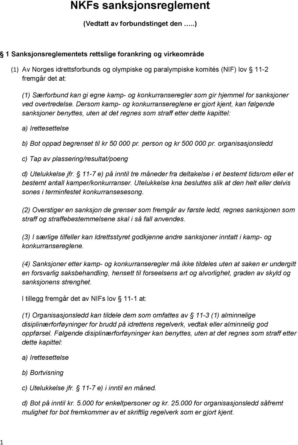 konkurranseregler som gir hjemmel for sanksjoner ved overtredelse.